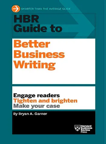 HBR Guide to Better Business Writing Bryan A. Garner 2017