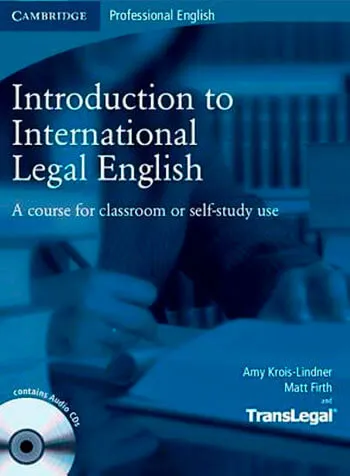 International Legal English A Course for Classroom or Self Study Use (Amy Krois Lindner, Matt Firth, and TransLegal 2023)