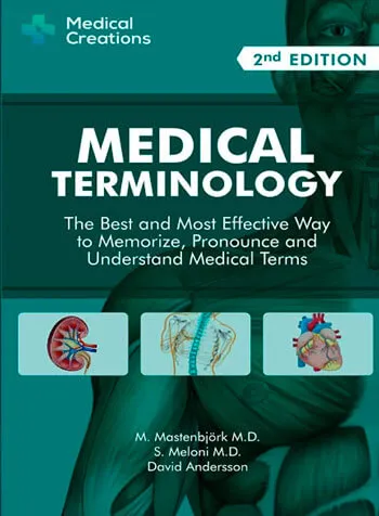 Medical Terminology The Best and Most Effective Way to Memorize, Pronounce and Understand Medical Terms (M. Mastenbjörk MD 2023)
